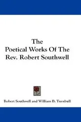 Cover of The Poetical Works Of The Rev. Robert Southwell