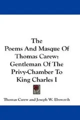 Cover of The Poems And Masque Of Thomas Carew