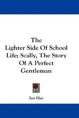 Cover of The Lighter Side of School Life; Scally, The Story of A Perfect Gentleman