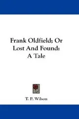 Cover of Frank Oldfield; Or Lost And Found