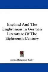 Cover of England And The Englishman In German Literature Of The Eighteenth Century