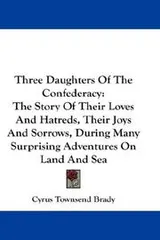 Cover of Three Daughters Of The Confederacy