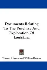 Cover of Documents Relating To The Purchase And Exploration Of Louisiana