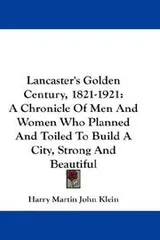 Cover of Lancaster's Golden Century, 1821-1921