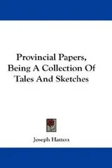 Cover of Provincial Papers, Being A Collection Of Tales And Sketches