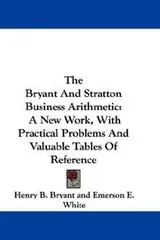 Cover of The Bryant And Stratton Business Arithmetic