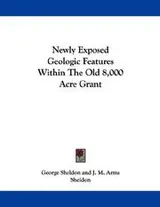 Cover of Newly Exposed Geologic Features Within The Old 8,000 Acre Grant