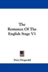 Cover of The Romance Of The English Stage V1