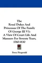 Cover of The Royal Dukes And Princesses Of The Family Of George III V1