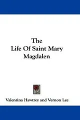 Cover of The Life Of Saint Mary Magdalen