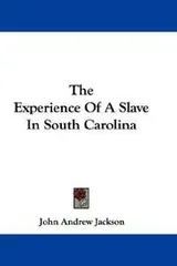 Cover of The Experience Of A Slave In South Carolina