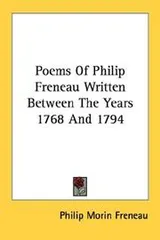 Cover of Poems Of Philip Freneau Written Between The Years 1768 And 1794