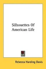 Cover of Silhouettes of American life