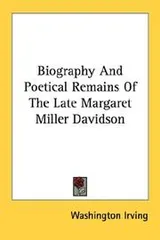Cover of Biography And Poetical Remains Of The Late Margaret Miller Davidson