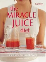 Cover of The Miracle Juice Diet
