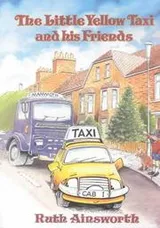 Cover of The Little Yellow Taxi and His Friends