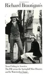 Cover of Richard Brautigan's Trout fishing in America ; The pill versus the Springhill mine disaster, and In watermelon sugar