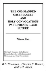 Cover of The Commanded Observances And Holy Convocations Past, Present, and Future (Volume I)