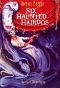 Cover of Six Haunted Hairdos