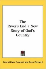 Cover of The River's End a New Story of God's Country