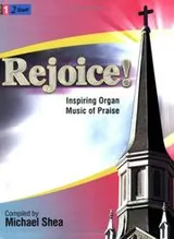 Cover of Rejoice! Inspiring Organ Music of Praise