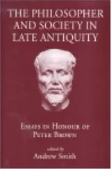 Cover of The philosopher and society in late antiquity