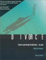 Cover of Divorce, 6 Ways to Get Through the Bad Times for Good