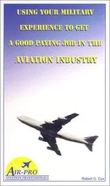 Cover of Using Your Military Experience To Get A Good Paying Job in The Aviation Industry