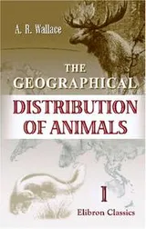 Cover of The geographical distribution of animals