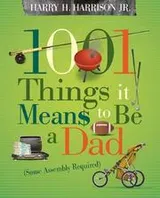 Cover of 1001 Things it Means to Be a Dad