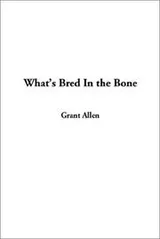 Cover of What's bred in the bone