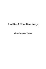 Cover of Laddie, a True Blue Story