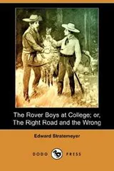 Cover of The Rover Boys At College Or The Right Road And The Wrong