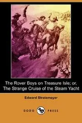 Cover of Rover Boys on Treasure Isle or the Strange Cruise of the Steam Yacht