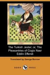 Cover of The Turkish Jester; or, The Pleasantries of Cogia Nasr Eddin Effendi (Dodo Press)