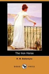 Cover of The iron horse, or, Life on the line