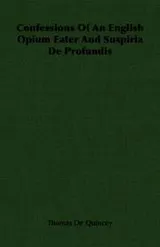 Cover of Confessions Of An English Opium Eater And Suspiria De Profundis