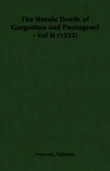 Cover of The Heroic Deeds of Gargantua and Pantagruel - Vol II (1532)