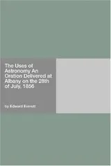Cover of The Uses of Astronomy An Oration Delivered at Albany on the 28th of July, 1856
