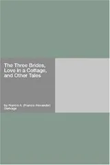 Cover of The Three Brides, Love in a Cottage, and Other Tales