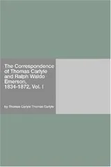 Cover of The Correspondence of Thomas Carlyle and Ralph Waldo Emerson, 1834-1872, Vol. I