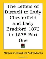 Cover of The Letters Of Disraeli To Lady Chesterfield And Lady Bradford 1873 To 1875