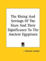 Cover of The Rising And Settings Of The Stars And Their Significance To The Ancient Egyptians