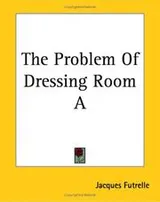 Cover of The Problem Of Dressing Room A