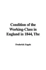 Cover of The condition of the working-class in England in 1844