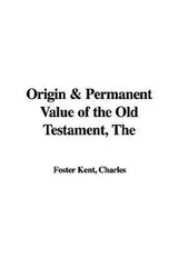 Cover of Origin & Permanent Value of the Old Testament, The
