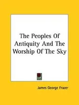 Cover of The Peoples Of Antiquity And The Worship Of The Sky