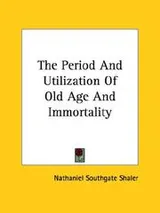 Cover of The Period and Utilization of Old Age and Immortality