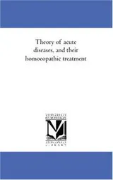 Cover of Theory of acute diseases, and their homoeopathic treatment