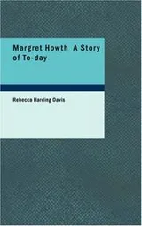 Cover of Margret Howth; a story of today